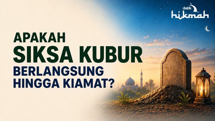 Siksa Kubur Berakhir Kapan? Ini Penjelasan Menurut Islam