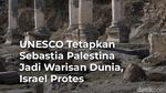 UNESCO Tetapkan Sebastia Palestina Jadi Warisan Dunia, Israel Protes