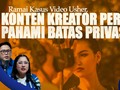 Ramai Kasus Video Usher, Konten Kreator Perlu Pahami Batas Privasi