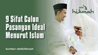 9 Sifat yang Sebaiknya Dicari dari Calon Pasangan Menurut Islam