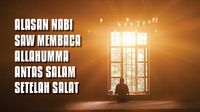 Alasan Nabi SAW Membaca Allahumma Antas Salam Setelah Salat