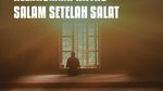 Alasan Nabi SAW Membaca Allahumma Antas Salam Setelah Salat