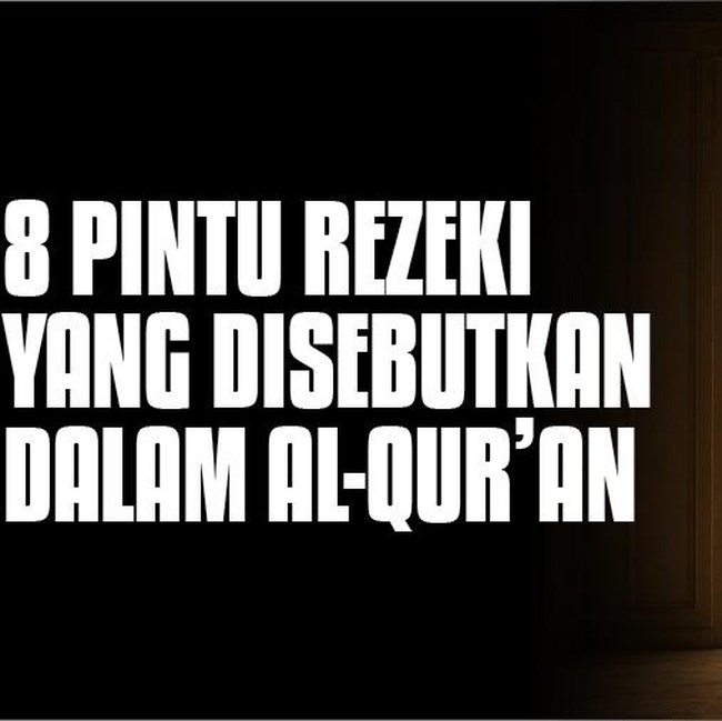 Dalam Al-Quran, Rezeki Datang Lewat 8 Pintu Ini