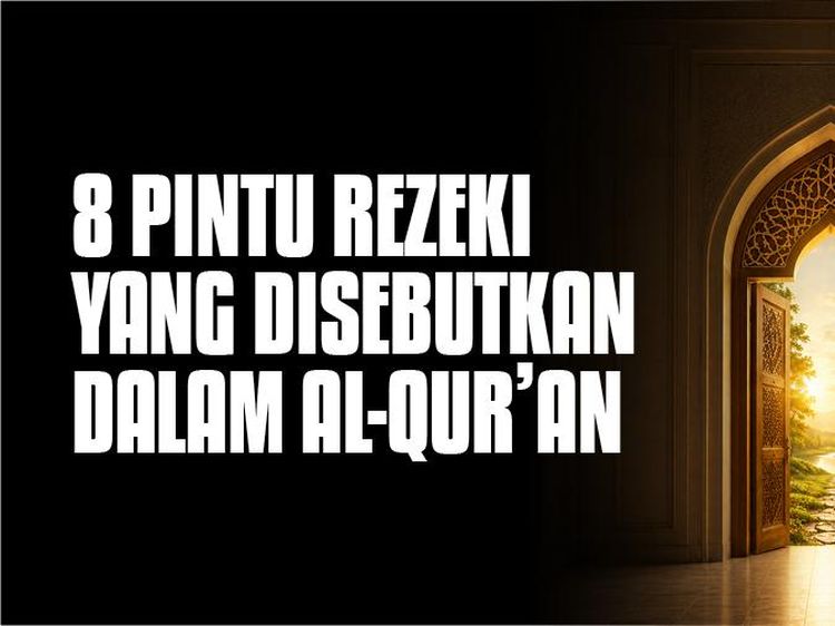 Dalam Al-Quran, Rezeki Datang Lewat 8 Pintu Ini