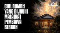 Ciri-ciri Rumah Dijauhi Malaikat Pembawa Berkah