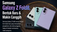 Samsung Galaxy Z Fold8, Bentuk Baru & Makin Canggih