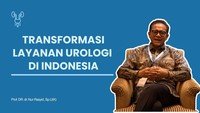 Video: Transformasi Layanan Urologi di Indonesia
