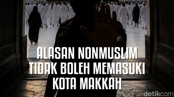 Alasan Nonmuslim Tidak Boleh Memasuki Kota Makkah