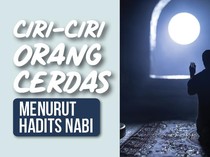 Ciri-ciri Orang Cerdas Menurut Hadits Nabi