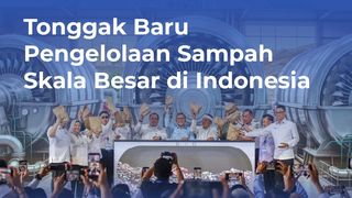 Tonggak Baru Pengelolaan Sampah Skala Besar di Indonesia