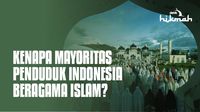 Kenapa Mayoritas Penduduk Indonesia Beragama Islam?