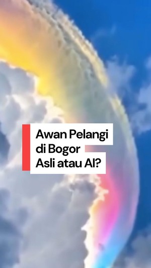  Video Awan Pelangi di Langit Bogor, Asli atau AI?