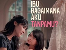 Film Ibu, Bagaimana Aku Tanpamu? Kasih Ruang Ungkap Perasaan Untuk Ibundama
