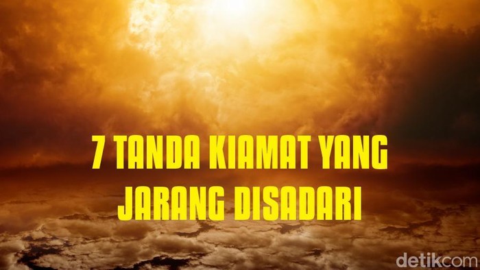7 Tanda Kiamat yang Jarang Disadari