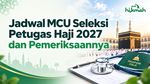 Jadwal MCU Seleksi Petugas Haji 2027 dan Pemeriksaannya