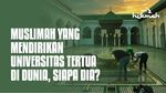 Muslimah yang Mendirikan Universitas Tertua di Dunia, Siapa Dia?