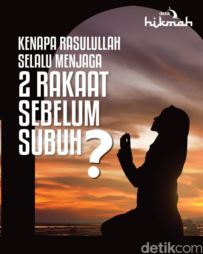 Kenapa Rasulullah Selalu Menjaga 2 Rakaat Sebelum Subuh?