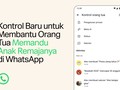 WhatsApp Rilis Parental Control, Orang Tua Bisa Awasi Akun Anak