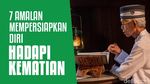 7 Amalan Mempersiapkan Diri Hadapi Kematian