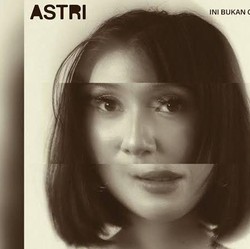 ASTRI Drop Single Ini Bukan Cinta, Hasil Eksperimen Bareng TULUS
