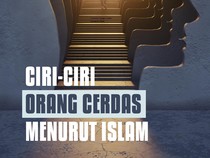 Ciri-ciri Orang Cerdas Menurut Islam, Apa Saja?
