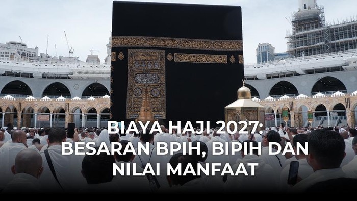 Biaya haji 2027 dan rinciannya dari mulai BPIH, Bipih hingga nilai manfaat.