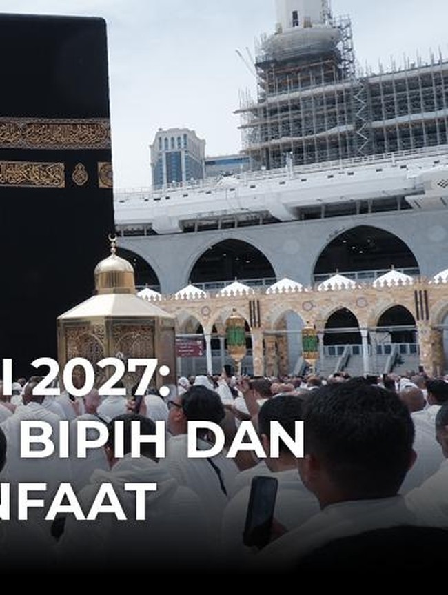 Biaya Haji 2027: Besaran BPIH, Bipih dan Nilai Manfaat