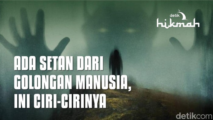 Setan dari Golongan Manusia, Ini Ciri-cirinya