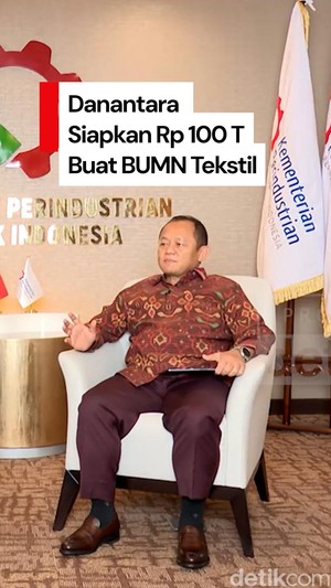 Video: Menperin Sarmuji Sebut Danantara Siapkan Rp 100 T Buat Industri Tekstil