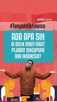 Video #Tanyadetikfinance Ada Apa Sih di Balik Ribut-ribut Pejabat Singapura dan Indonesia?
