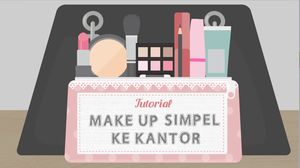 Ini Dia Make Up Simpel Untuk ke Kantor