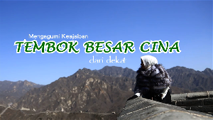 Mengagumi Keajaiban Tembok Besar Cina Dari Dekat