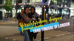 Bersilaturahmi Dengan Sahabat Lama yang Tinggal di London