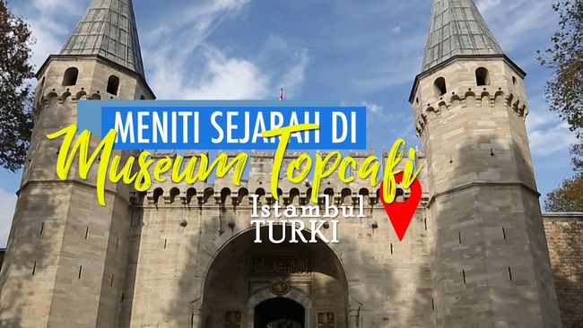 Wisata Sejarah Islam di Istana Topkapi Istanbul Turki