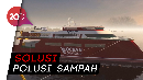 Kapal Canggih Pembersih Laut dari Sampah Plastik Kapal Canggih Pembersih Laut dari Sampah Plastik