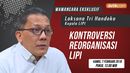 Tonton Wawancara Eksklusif Kepala LIPI, Kontroversi Reorganisasi Tonton Wawancara Eksklusif Kepala LIPI, Kontroversi Reorganisasi