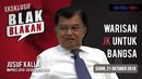 Tonton Blak-blakan Jusuf Kalla: Warisan JK Untuk Bangsa Tonton Blak-blakan Jusuf Kalla: Warisan JK Untuk Bangsa