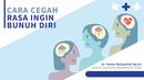 Rasa Ingin Bunuh Diri Bisa Dicegah! Rasa Ingin Bunuh Diri Bisa Dicegah!