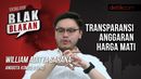 Blak-blakan William Aditya: Transparansi Harga Mati Blak-blakan William Aditya: Transparansi Harga Mati