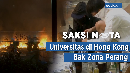 Saksi Mata: Universitas di Hong Kong Bak Zona Perang Saksi Mata: Universitas di Hong Kong Bak Zona Perang
