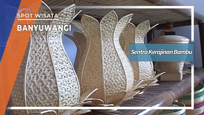 Sentra Kerajinan  Bambu  Banyuwangi Jawa  Timur