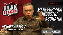 Tonton Blak-blakan Dewan Komisioner OJK: Reformasi Industri Asuransi Tonton Blak-blakan Dewan Komisioner OJK: Reformasi Industri Asuransi