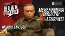 Blak-blakan Bos OJK: Reformasi Industri Asuransi Blak-blakan Bos OJK: Reformasi Industri Asuransi