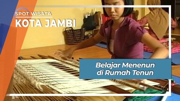 Belajar Menenun di Rumah Tenun, Jalan Arif Rahman Hakim Kota Jambi