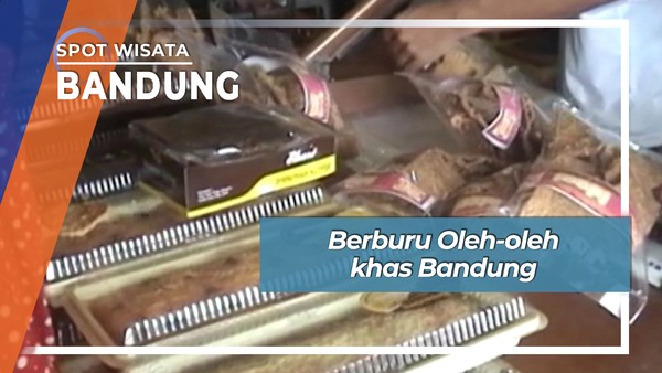 Berburu Oleh-oleh khas Bandung, Jawa Barat