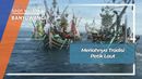Semarak Tradisi Petik Laut Muncar Banyuwangi Semarak Tradisi Petik Laut Muncar Banyuwangi