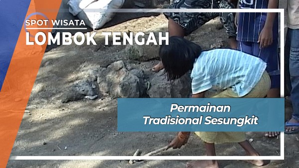 Permainan Tradisional Sesungkit, Lombok Tengah