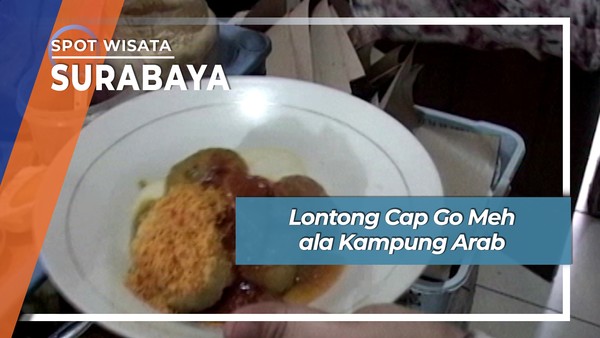Lontong Cap Go Meh ala Kampung Arab, Surabaya