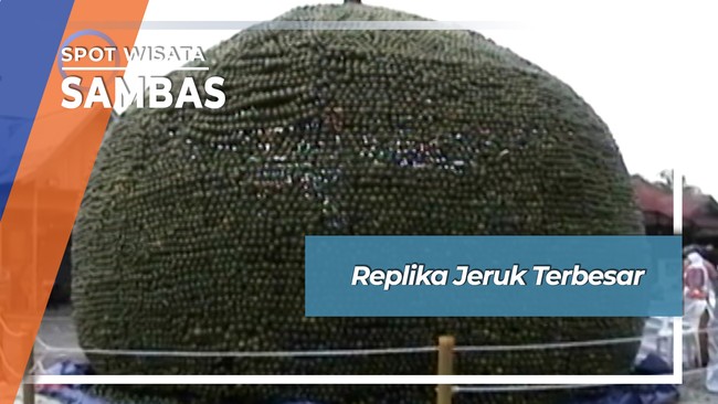 Replika Jeruk Terbesar Indonesia di Sambas Kalimantan Barat