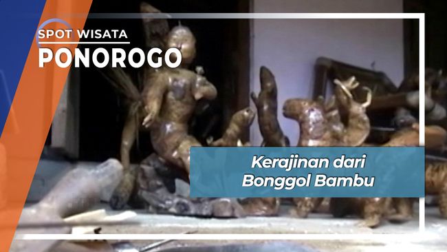  Kerajinan  Bonggol Bambu  Desa Bangsalan Sambit Ponorogo 